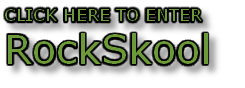 CLICK HERE TO ENTER
RockSkool