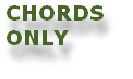 CHORDS
ONLY